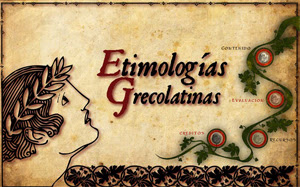 ETIMOLOGÍAS GRECOLATINAS 502